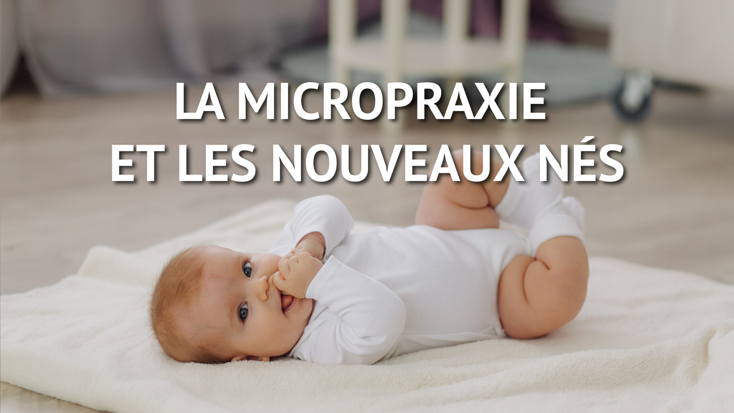 La Micropraxie et les nouveaux nés